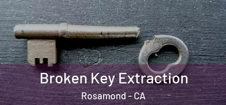  Broken Key Extraction Rosamond - CA