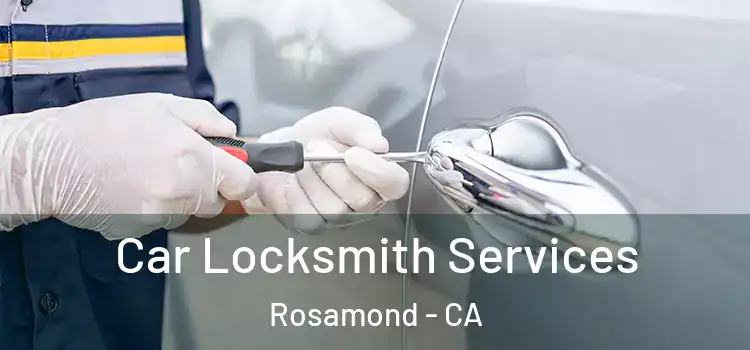 Car Locksmith Services Rosamond - CA
