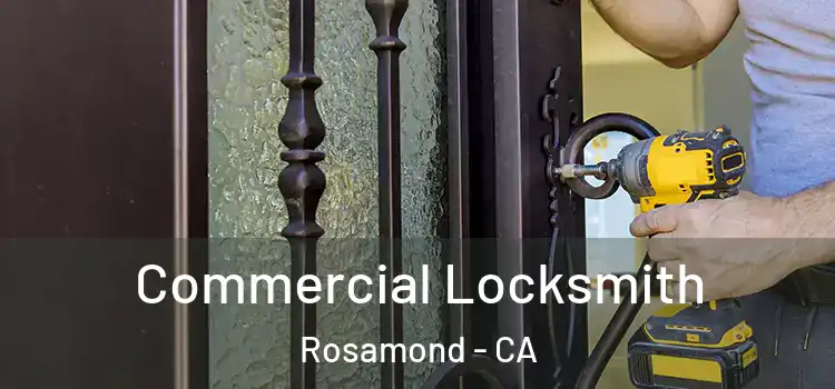  Commercial Locksmith Rosamond - CA