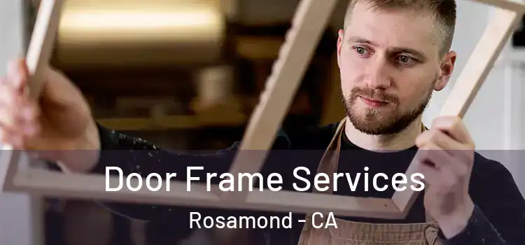  Door Frame Services Rosamond - CA
