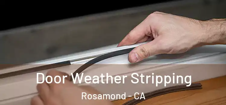Door Weather Stripping Rosamond - CA