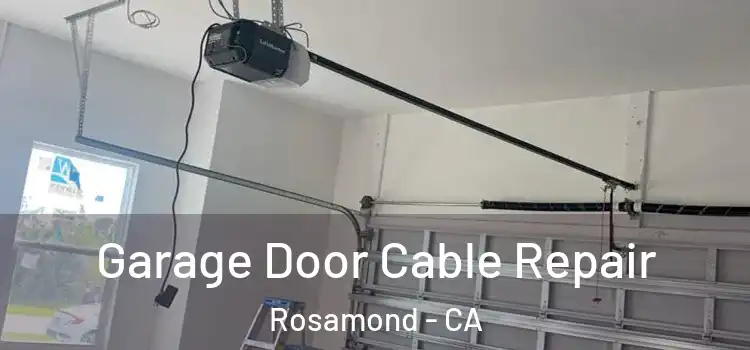  Garage Door Cable Repair Rosamond - CA