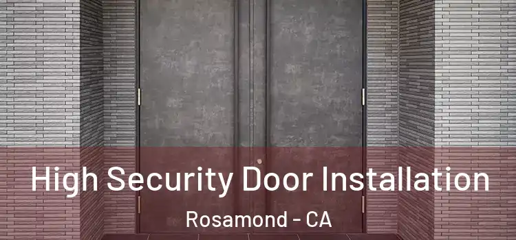  High Security Door Installation Rosamond - CA