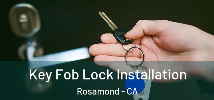  Key Fob Lock Installation Rosamond - CA