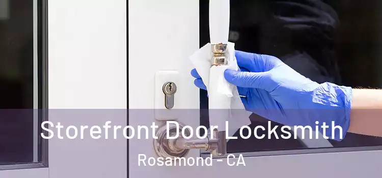  Storefront Door Locksmith Rosamond - CA